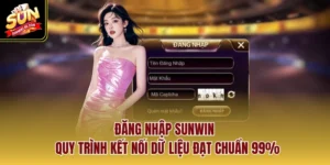 Đăng Nhập SUNWIN - Quy Trình Kết Nối Dữ Liệu Đạt Chuẩn 99%