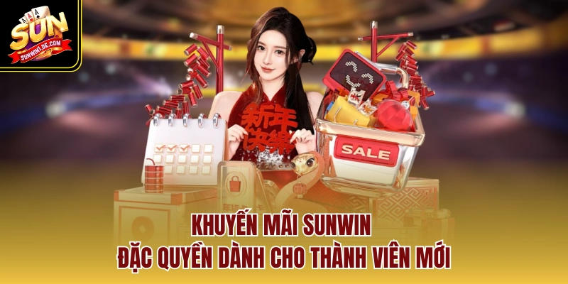Khuyến mãi Sunwin đặc quyền dành cho thành viên mới