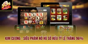 Kim Cương - Siêu Phẩm Nổ Hũ Sở Hữu Tỷ Lệ Thắng 96%