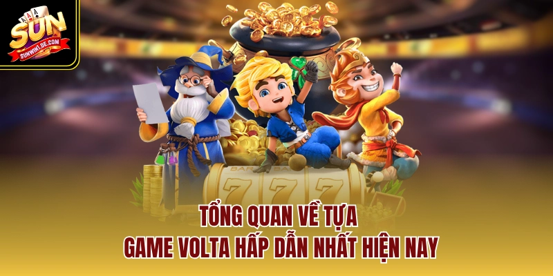 Tổng quan về tựa game Volta hấp dẫn nhất hiện nay